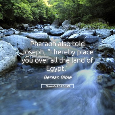 Picture 05 - Genesis 41:41 BSB - Pharaoh also told Joseph, “I hereby place you - Bible Verse Picture