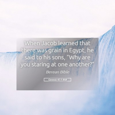 Picture 05 - Genesis 42:1 BSB - When Jacob learned that there was grain in Egypt, - Bible Verse Picture