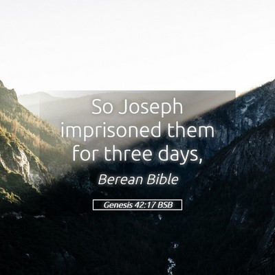 Picture 05 - Genesis 42:17 BSB - So Joseph imprisoned them for three - Bible Verse Picture