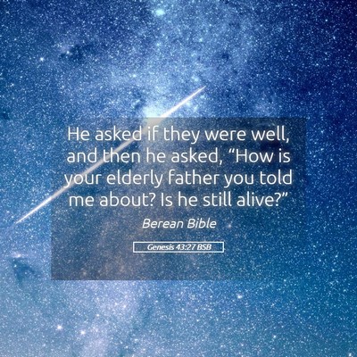 Picture 05 - Genesis 43:27 BSB - He asked if they were well, and then he asked, - Bible Verse Picture