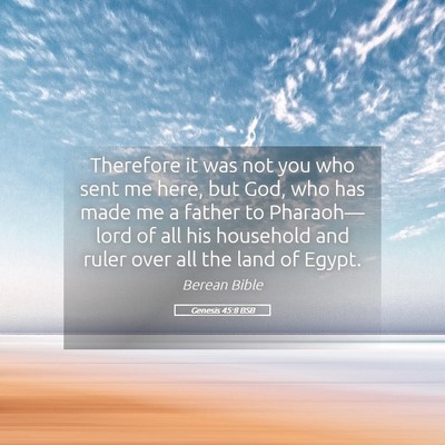 Picture 05 - Genesis 45:8 BSB - Therefore it was not you who sent me here, but - Bible Verse Picture