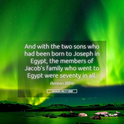 Picture 05 - Genesis 46:27 BSB - And with the two sons who had been born to Joseph - Bible Verse Picture