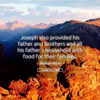 Picture 05 - Genesis 47:12 BSB - Joseph also provided his father and brothers and - Bible Verse Picture