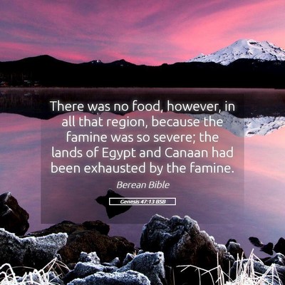 Picture 05 - Genesis 47:13 BSB - There was no food, however, in all that region, - Bible Verse Picture