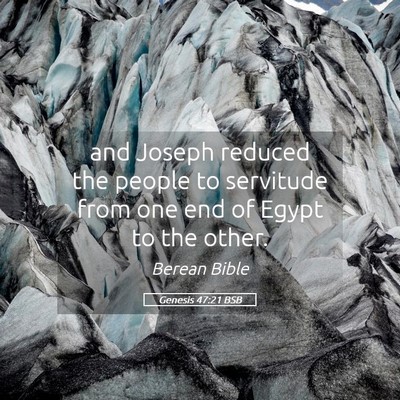 Picture 05 - Genesis 47:21 BSB - and Joseph reduced the people to servitude from - Bible Verse Picture