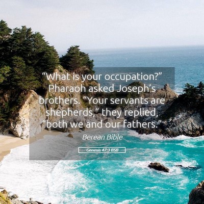 Picture 05 - Genesis 47:3 BSB - “What is your occupation?” Pharaoh asked - Bible Verse Picture