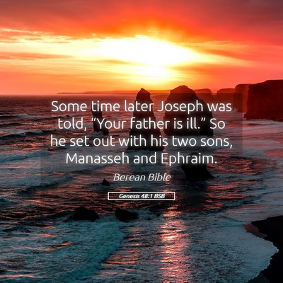 Picture 05 - Genesis 48:1 BSB - Some time later Joseph was told, “Your father - Bible Verse Picture
