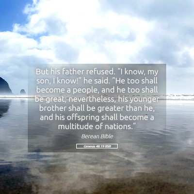 Picture 05 - Genesis 48:19 BSB - But his father refused. “I know, my son, I - Bible Verse Picture
