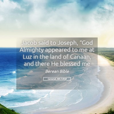 Picture 05 - Genesis 48:3 BSB - Jacob said to Joseph, “God Almighty appeared to - Bible Verse Picture