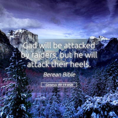 Picture 05 - Genesis 49:19 BSB - Gad will be attacked by raiders, but he will - Bible Verse Picture