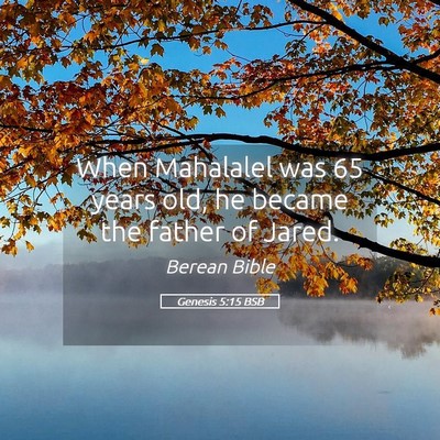 Picture 05 - Genesis 5:15 BSB - When Mahalalel was 65 years old, he became the - Bible Verse Picture