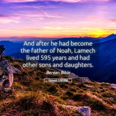Picture 05 - Genesis 5:30 BSB - And after he had become the father of Noah, - Bible Verse Picture
