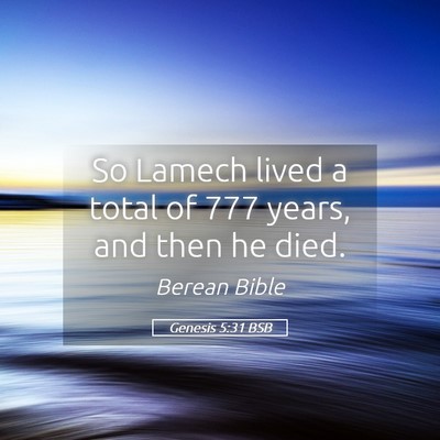 Picture 05 - Genesis 5:31 BSB - So Lamech lived a total of 777 years, and then he - Bible Verse Picture