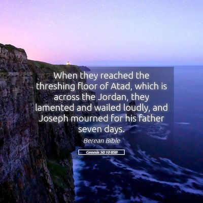 Picture 05 - Genesis 50:10 BSB - When they reached the threshing floor of Atad, - Bible Verse Picture