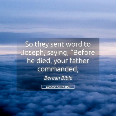 Picture 05 - Genesis 50:16 BSB - So they sent word to Joseph, saying, “Before he - Bible Verse Picture