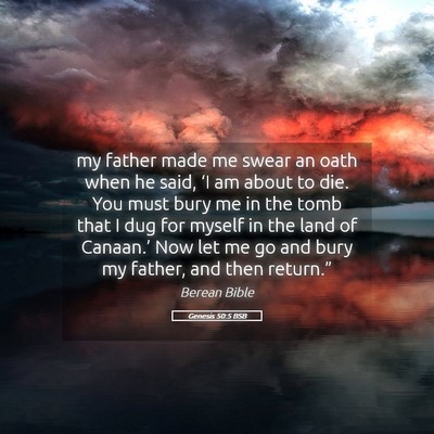 Picture 05 - Genesis 50:5 BSB - my father made me swear an oath when he said, - Bible Verse Picture