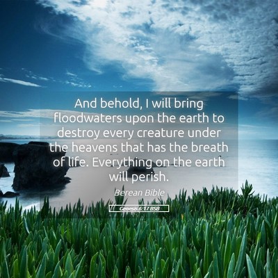 Picture 05 - Genesis 6:17 BSB - And behold, I will bring floodwaters upon the - Bible Verse Picture