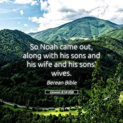 Picture 05 - Genesis 8:18 BSB - So Noah came out, along with his sons and his - Bible Verse Picture