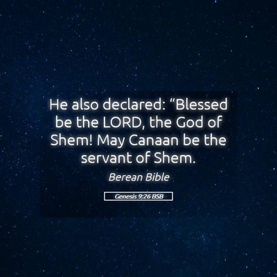 Picture 05 - Genesis 9:26 BSB - He also declared: “Blessed be the LORD, the God - Bible Verse Picture