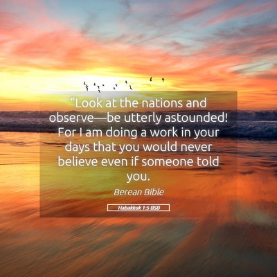Picture 05 - Habakkuk 1:5 BSB - “Look at the nations and observe—be utterly - Bible Verse Picture