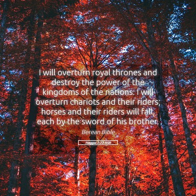 Picture 05 - Haggai 2:22 BSB - I will overturn royal thrones and destroy the - Bible Verse Picture