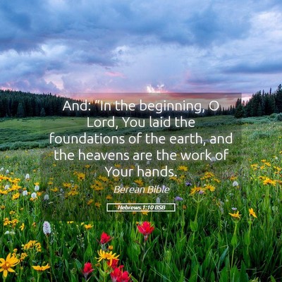 Picture 05 - Hebrews 1:10 BSB - And: “In the beginning, O Lord, You laid the - Bible Verse Picture