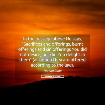 Picture 05 - Hebrews 10:8 BSB - In the passage above He says, “Sacrifices and - Bible Verse Picture
