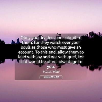 Picture 05 - Hebrews 13:17 BSB - Obey your leaders and submit to them, for they - Bible Verse Picture