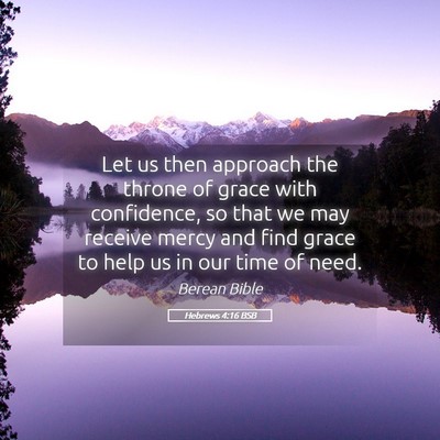 Picture 05 - Hebrews 4:16 BSB - Let us then approach the throne of grace with - Bible Verse Picture