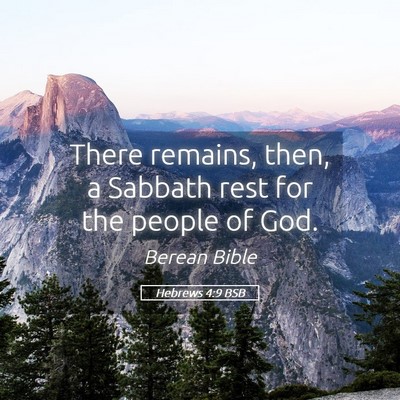 Picture 05 - Hebrews 4:9 BSB - There remains, then, a Sabbath rest for the - Bible Verse Picture