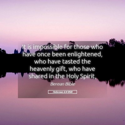 Picture 05 - Hebrews 6:4 BSB - It is impossible for those who have once been - Bible Verse Picture