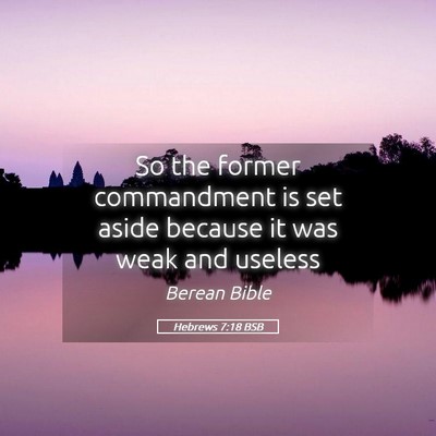 Picture 05 - Hebrews 7:18 BSB - So the former commandment is set aside because it - Bible Verse Picture