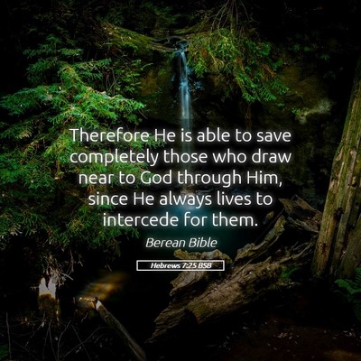 Picture 05 - Hebrews 7:25 BSB - Therefore He is able to save completely those who - Bible Verse Picture
