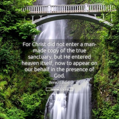 Picture 05 - Hebrews 9:24 BSB - For Christ did not enter a man-made copy of the - Bible Verse Picture