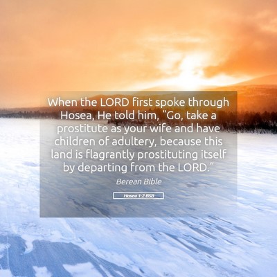 Picture 05 - Hosea 1:2 BSB - When the LORD first spoke through Hosea, He told - Bible Verse Picture