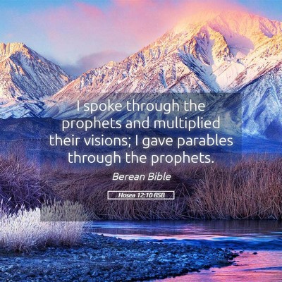 Picture 05 - Hosea 12:10 BSB - I spoke through the prophets and multiplied their - Bible Verse Picture