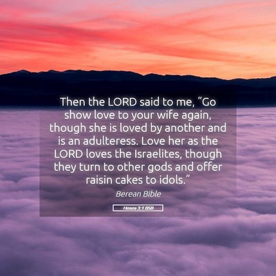 Picture 05 - Hosea 3:1 BSB - Then the LORD said to me, “Go show love to your - Bible Verse Picture