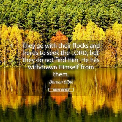 Picture 05 - Hosea 5:6 BSB - They go with their flocks and herds to seek the - Bible Verse Picture