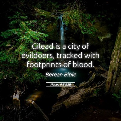 Picture 05 - Hosea 6:8 BSB - Gilead is a city of evildoers, tracked with - Bible Verse Picture