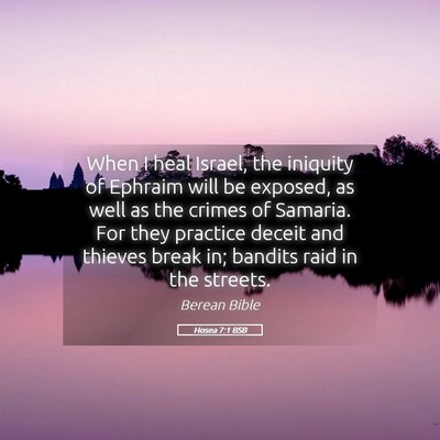 Picture 05 - Hosea 7:1 BSB - When I heal Israel, the iniquity of Ephraim will - Bible Verse Picture