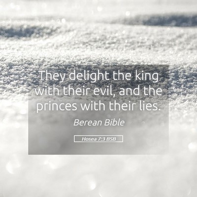 Picture 05 - Hosea 7:3 BSB - They delight the king with their evil, and the - Bible Verse Picture