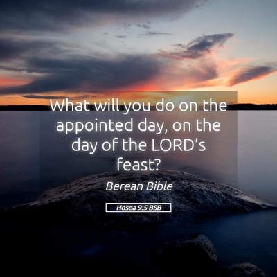 Picture 05 - Hosea 9:5 BSB - What will you do on the appointed day, on the day - Bible Verse Picture