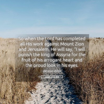 Picture 05 - Isaiah 10:12 BSB - So when the Lord has completed all His work - Bible Verse Picture