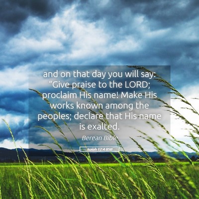 Picture 05 - Isaiah 12:4 BSB - and on that day you will say: “Give praise to - Bible Verse Picture