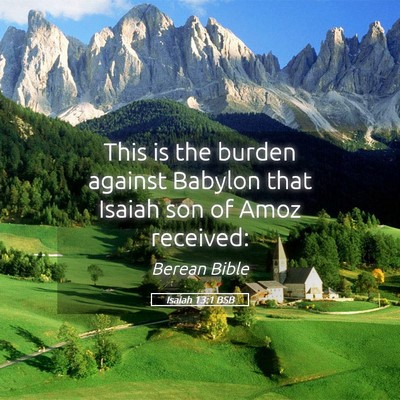 Picture 05 - Isaiah 13:1 BSB - This is the burden against Babylon that Isaiah - Bible Verse Picture