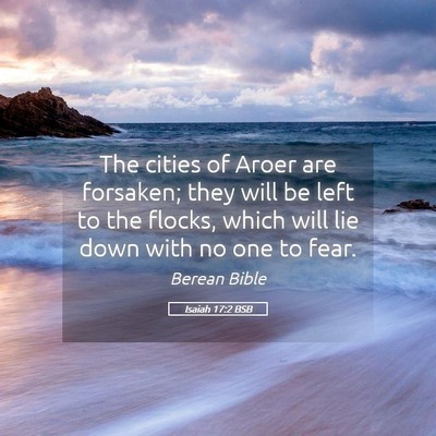 Picture 05 - Isaiah 17:2 BSB - The cities of Aroer are forsaken; they will be - Bible Verse Picture