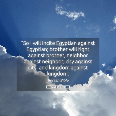 Picture 05 - Isaiah 19:2 BSB - “So I will incite Egyptian against Egyptian; - Bible Verse Picture