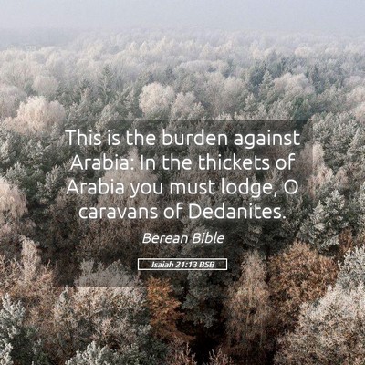 Picture 05 - Isaiah 21:13 BSB - This is the burden against Arabia: In the - Bible Verse Picture
