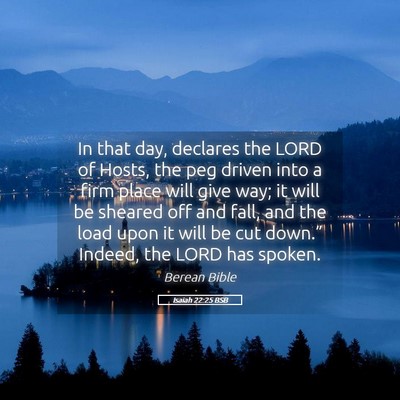 Picture 05 - Isaiah 22:25 BSB - In that day, declares the LORD of Hosts, the peg - Bible Verse Picture
