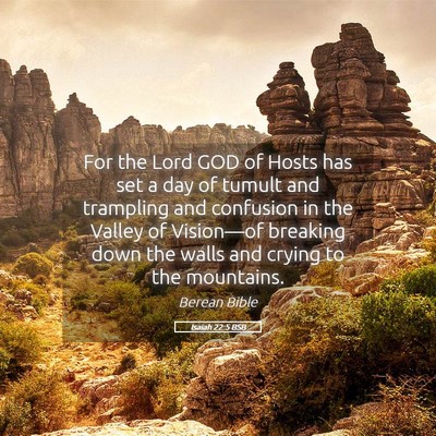 Picture 05 - Isaiah 22:5 BSB - For the Lord GOD of Hosts has set a day of tumult - Bible Verse Picture
